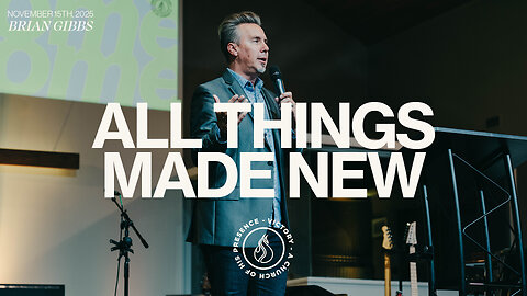 All Things New | Brian Gibbs [November 15th, 2025]