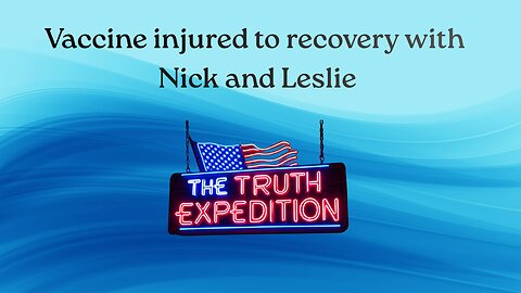 Vax Injured to Recovery with Nick and Leslie