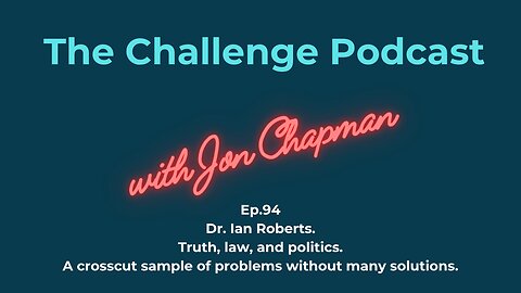 Ep.94 Dr. Ian Roberts. Truth, law, and politics. A crosscut sample of problems w/o many solutions.