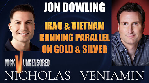 Jon Dowling Discusses Iraq & Vietnam Running Parallel On Gold & Silver with Nicholas Veniamin