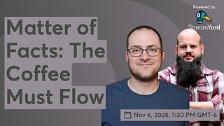 Matter of Facts: The Coffee Must Flow