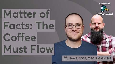 Matter of Facts: The Coffee Must Flow