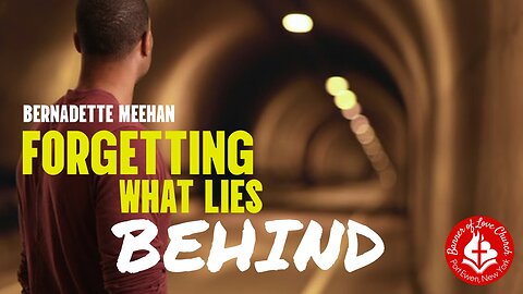 Forgetting What Lies Behind - Bernadette Meehan, November 16th, 2025