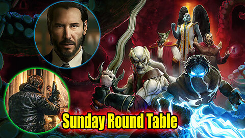 Sunday Round Table! Game Talk! And More!