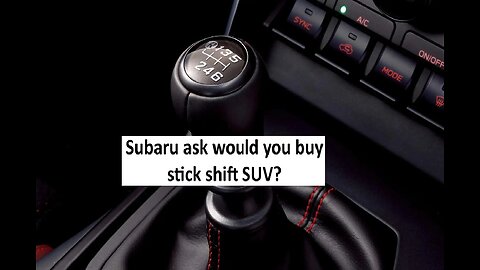 Subaru asking owners if they want a stick SUV