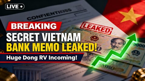BREAKING Secret Vietnam Bank MEMO LEAKED! — Huge Dong RV Incoming! 💰🔥 💥 Iraqi Dinar News 2025