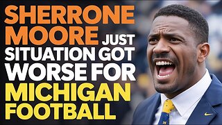 The Sherrone Moore Situation just Got WORSE for Michigan Football