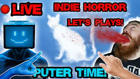 SMELLY man PLAYS with his PUTER, LIVE!! SCARY! YOU VOTE on the next game! | LIVE INDIE HORROR NIGHT!