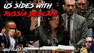 US Sides with Russia! UN Bedlam Federal Government Wild times! Griftcast IRL