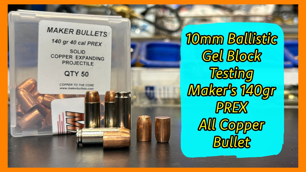 10mm Ballistic Gel Block Testing the Maker 140gr PREX Bullets – All Copper, All Business
