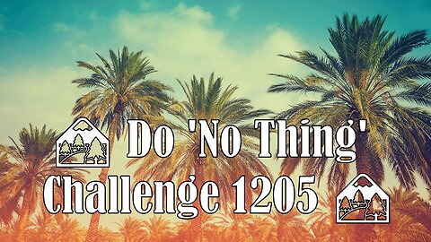 🏞️ Do 'No Thing' Challenge 1205 🏞️ New Earth Creations #naturemeditation #donothing #rainyday
