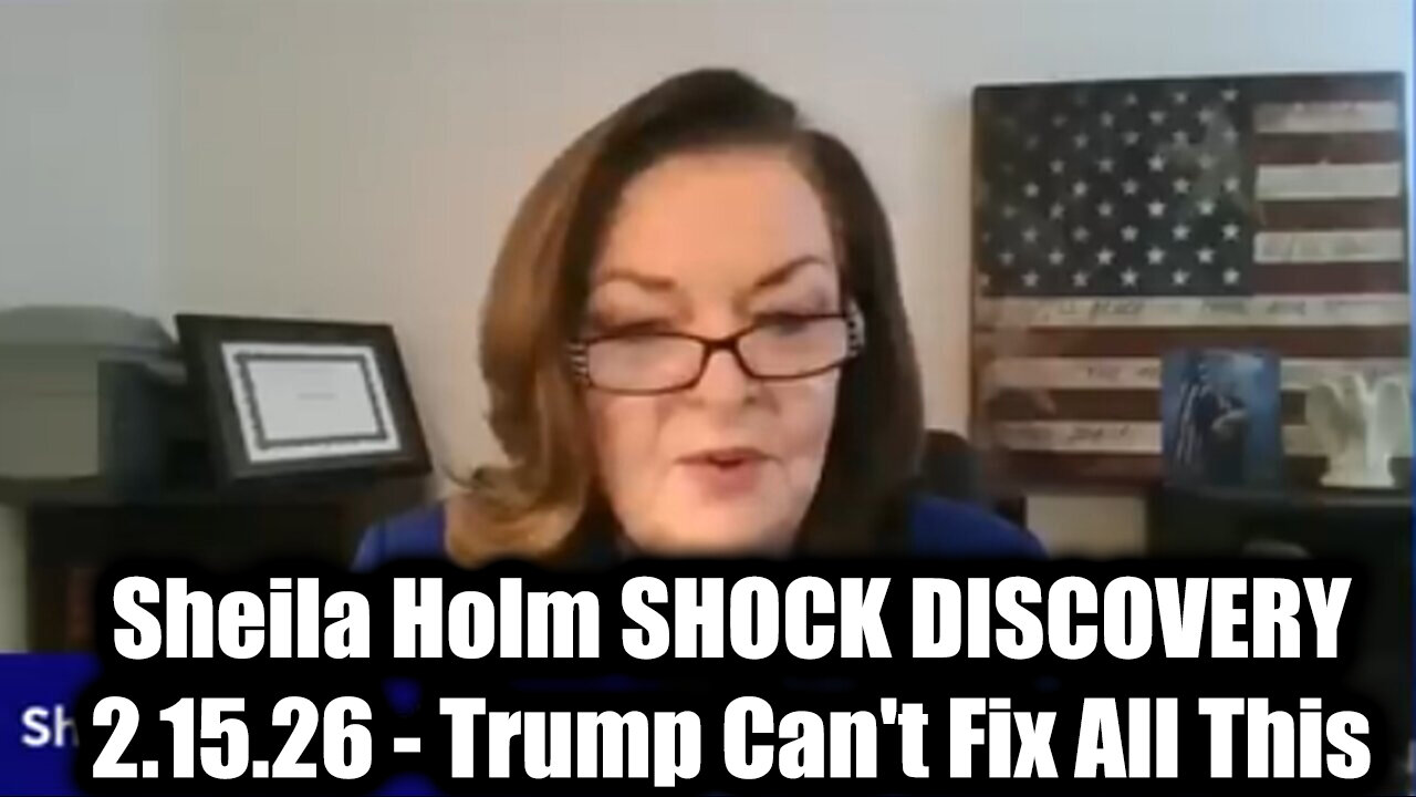 Sheila Holm Shock Discovery - Trump Can't Fix All This