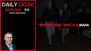 "Epstein Files", DNA, AI & MAHA | Ep. 911 The Daily Dose