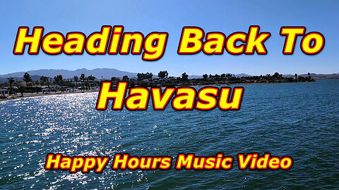Heading Back To Havasu Music Video