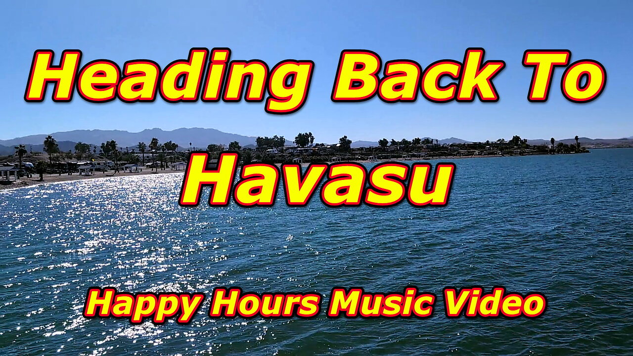Heading Back To Havasu Music Video