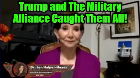 Dr. Jan Halper-Hayes: Trump and The Military Alliance Caught Them All!