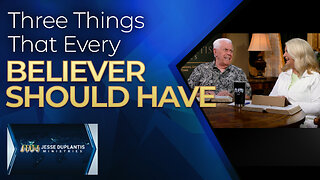 Three Things That Every Believer Should Have