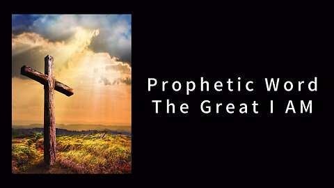 Prophetic Word - The GREAT I AM