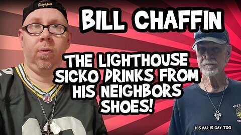 Bill Chaffin, The Sicko, Steals His Neighbors Shoes To Drink From