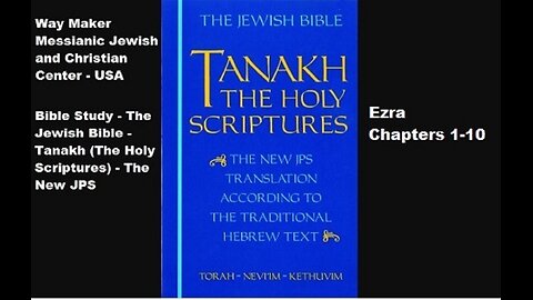 Bible Study - Tanakh (The Holy Scriptures) The New JPS - Ezra 1-10