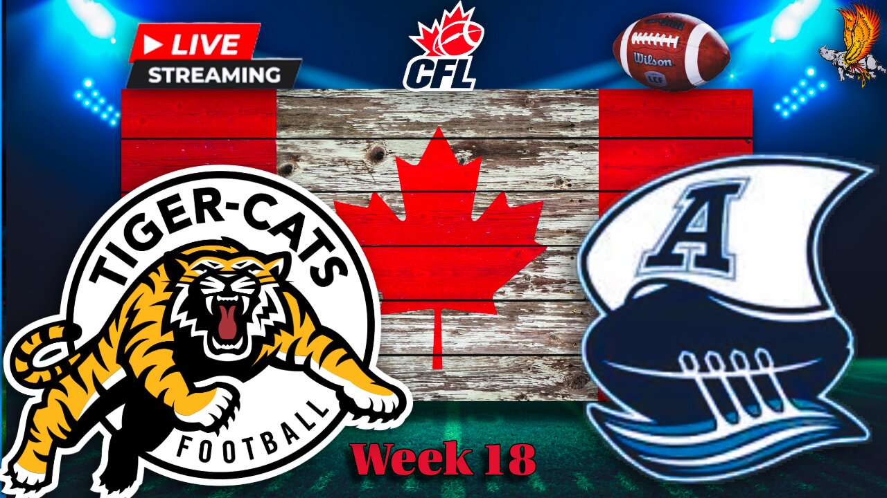 Hamilton TigerCats vs Toronto Argonauts: CFL Week 18 LIVE Watch Party