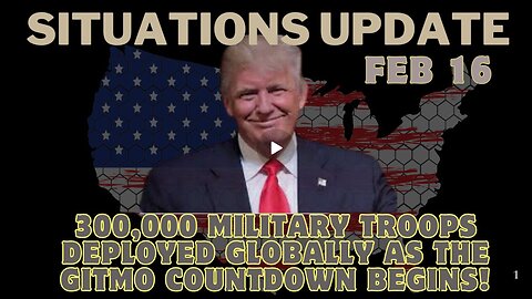 🌍 Situation Update – 300,000 Military Troops Deployed Globally As the GITMO Countdown Begins!