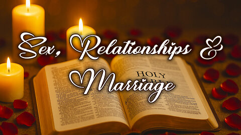 What the Bible Says About Sex, Relationships, Marriage & Divorce