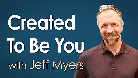 Created To Be You - Jeff Myers on LIFE Today Live