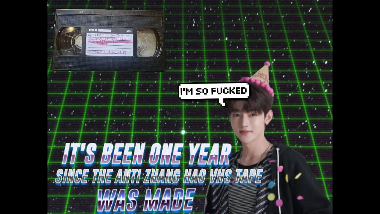 my plans for my Anti Zhang Hao VHS tape