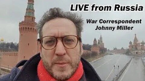 LIVE from Russia - War Correspondent Johnny Miller