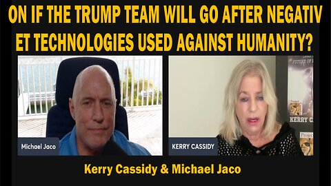 ON IF THE TRUMP TEAM WILL GO AFTER NEGATIVE ET TECHNOLOGIES USED AGAINST HUMANITY?