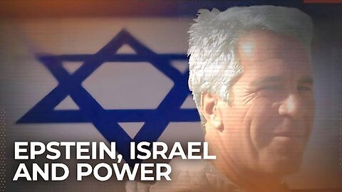 Jeffrey Epstein’s 'one single cause': Israel