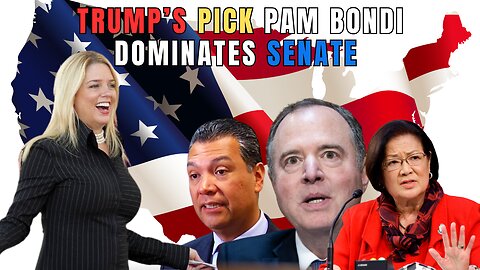 TRUMP'S PICK PAM BONDI DOMINATES SENATORS