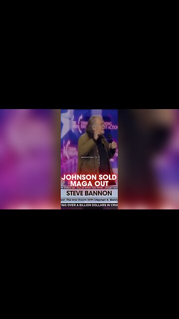 Steve Bannon: Speaker Johnson Sold MAGA Out To Uniparty Globalists