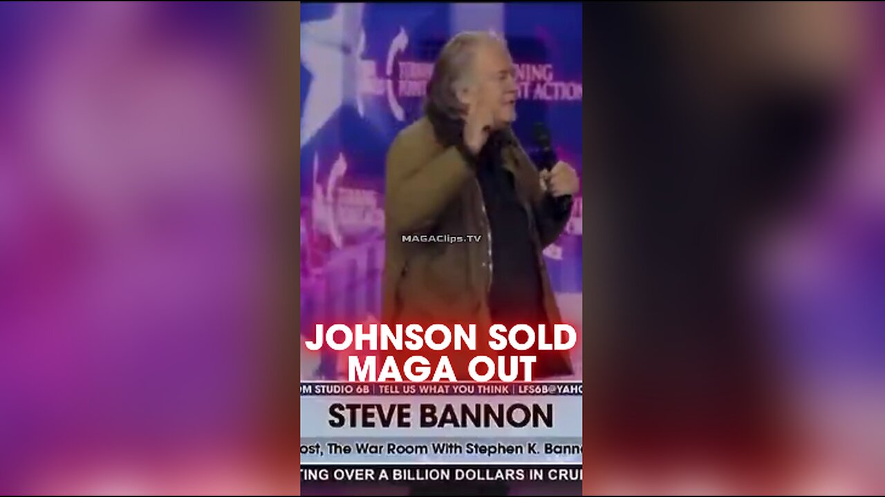 Steve Bannon: Speaker Johnson Sold MAGA Out To Uniparty Globalists