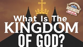 What Is The Kingdom Of God?