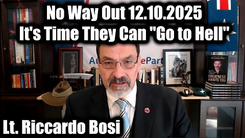 Riccardo Bosi: No Way Out 12.10.25 - It's Time They Can "Go to Hell"