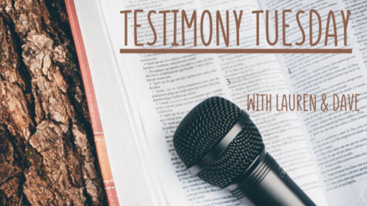 Testimony Tuesday with Lauren and Dave: Season 2, Episode 20 "In the Midst of Chaos...We Worship"