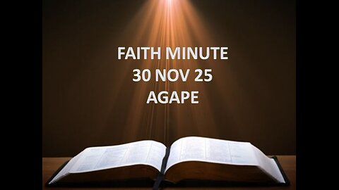 FAITH MINUTE - AGAPE - 30-NOV-25