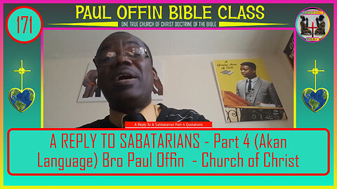 171| A REPLY TO SABATARIANS - Part 4 (Akan Language) Bro Paul Offin - Church of Christ