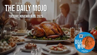 Ep: 112525 The Daily MoJo - Happy Thanksgiving