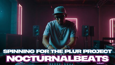 SPINNING FOR THE PLUR PROJECT - EDM MIX BY NOCTURNALBEATS