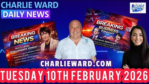 CHARLIE WARD DAILY NEWS WITH CHARLIE WARD & DREW DEMI - TUESDAY 10TH FEBRUARY 2026