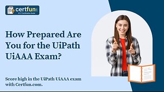 How Prepared Are You for the UiPath UiAAA Exam?