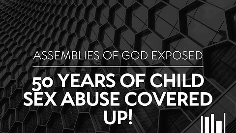 Assemblies of God Exposed! | 50 Years of Child Sex Abuse Covered Up!