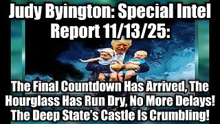 Judy Byington: Special Intel Report 11/13/25: The Final Countdown Has Arrived