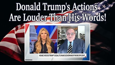 Donald Trump's Actions Are Louder Than His Words!