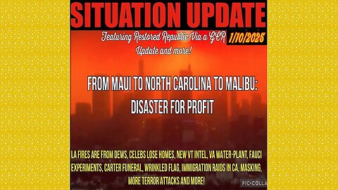 SITUATION UPDATE 1/10/25 - No way out, From Maui To Nc To Malibu, Disaster For Profit