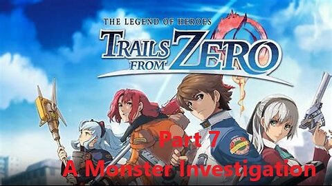 Trails from Zero Part 7 - A Monster Investigation