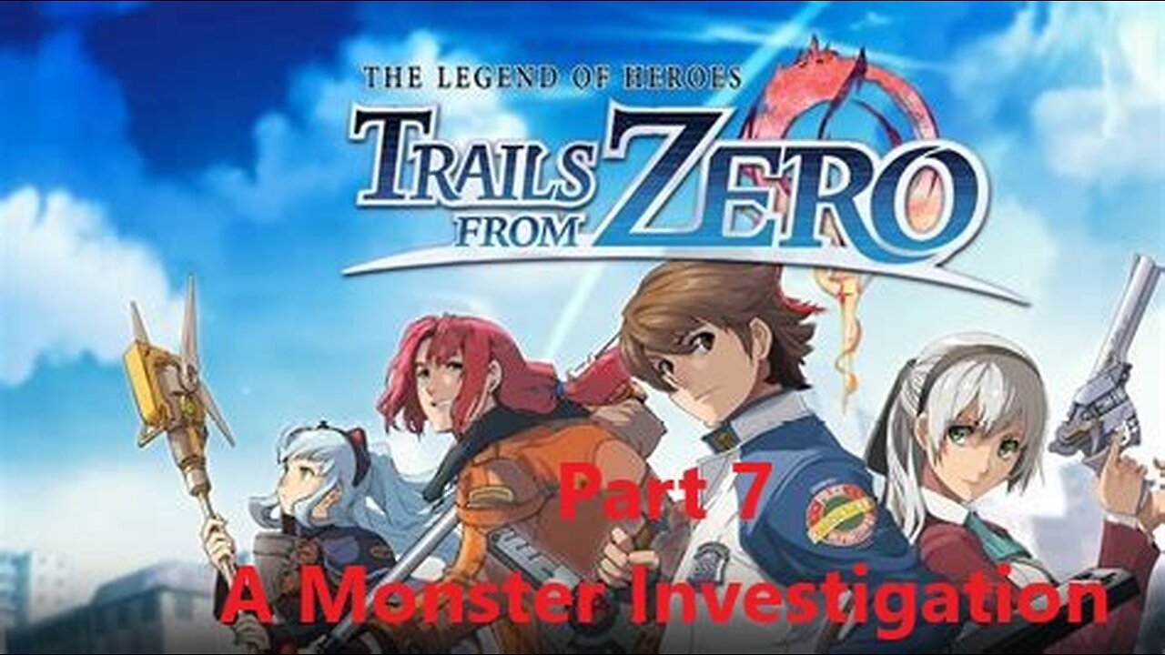Trails from Zero Part 7 - A Monster Investigation